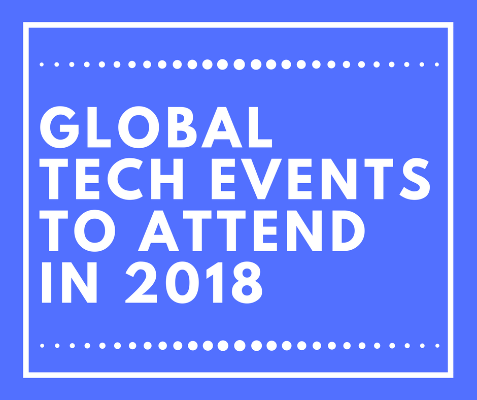 Global Tech Events To Attend In 2018